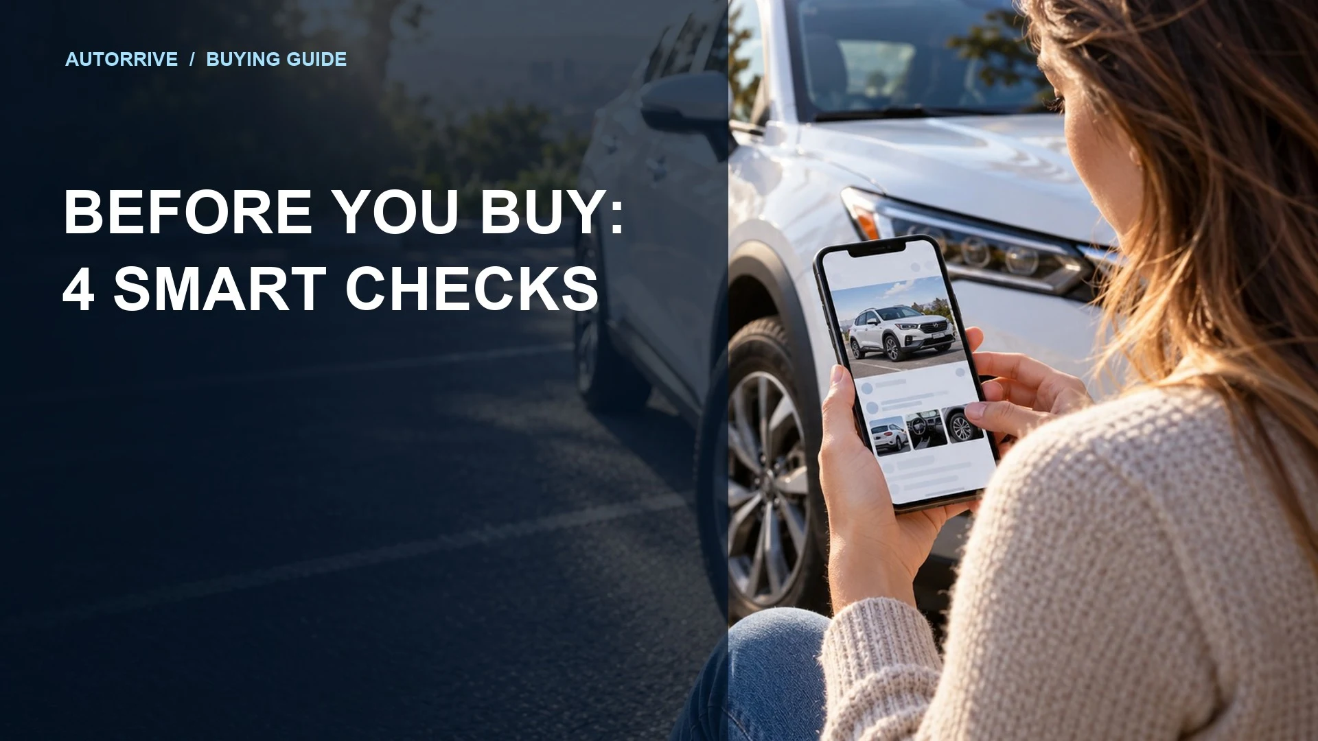 Shopper checking a phone beside a white crossover with the headline Before you buy: four smart checks